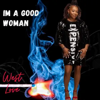 I'm a Good Woman by West Love