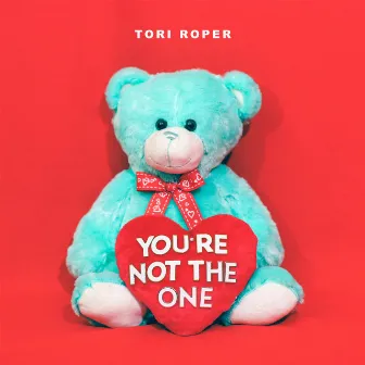 You're Not the One by Tori Roper