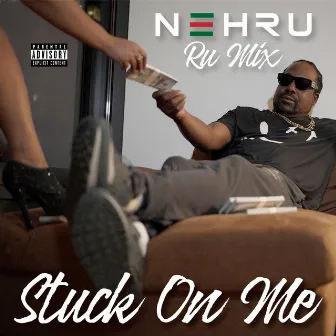 Stuck On Me by NEHRU