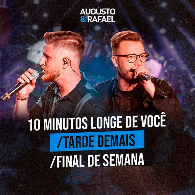 10 Minutos Longe de Você / Tarde Demais / Final de Semana - Ao Vivo