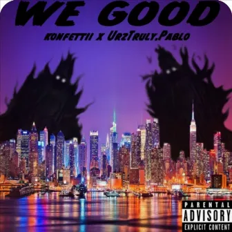 We Good by Konfettii