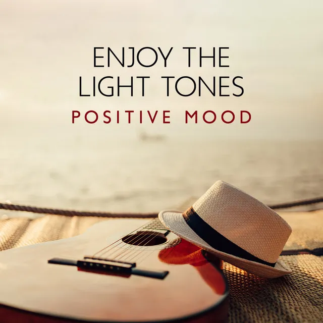 Enjoy the Light Tones: Positive Mood with Relaxing Guitar Music and Nature Sounds