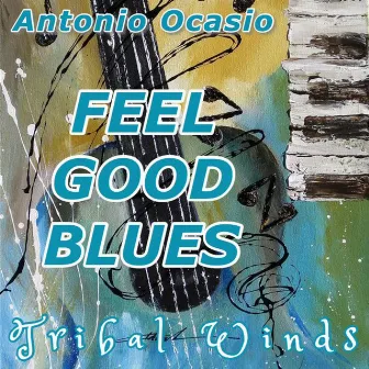 Feel Good Blues by Antonio Ocasio