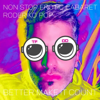 Better Make It Count by Non Stop Erotic Cabaret