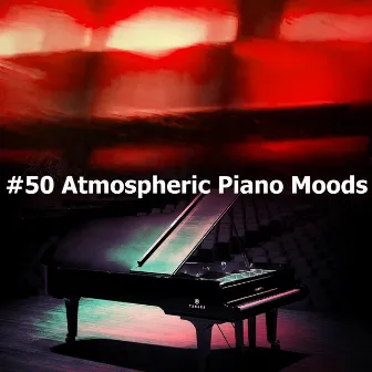 #50 Atmospheric Piano Moods by Sad Piano Music Collective