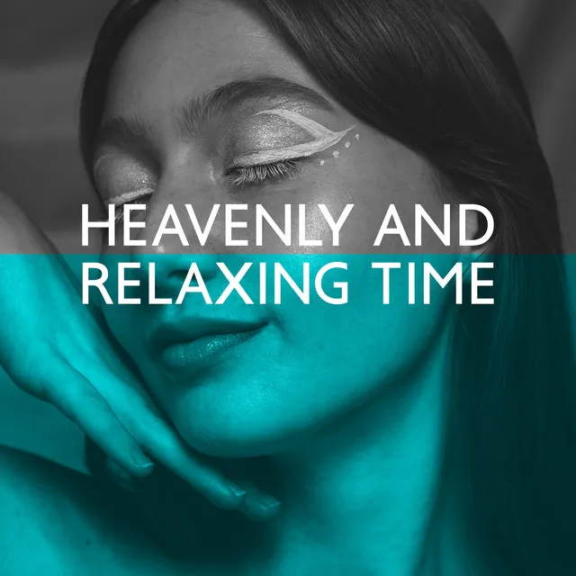 Heavenly and Relaxing Time