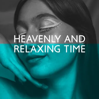 Heavenly and Relaxing Time by Relaxing Music Oasis