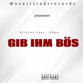 Gib Ihm Bös by Cäpo