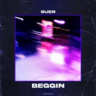 Beggin by SUER