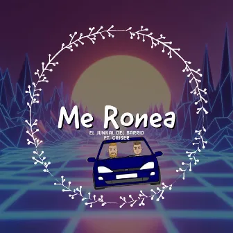 Me Ronea by El Junkal Del Barrio