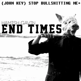 (John Key) Stop Bullshitting Me E.P. by Hamish Gavin