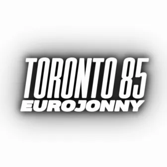 Toronto 85 by EUROJONNY