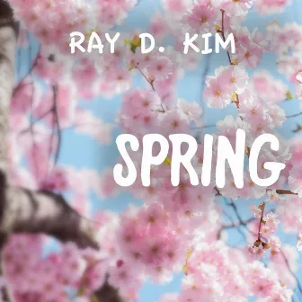 Spring by Ray D Kim