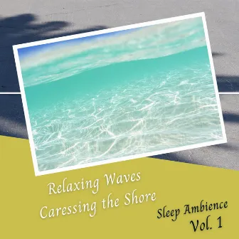 Sleep Ambience: Relaxing Waves Caressing the Shore Vol. 1 by Isochronic Tones Brainwave Entrainment