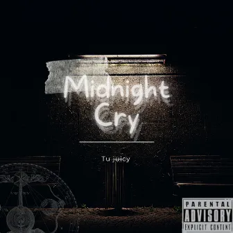 Midnight Cry by Tu Juicy