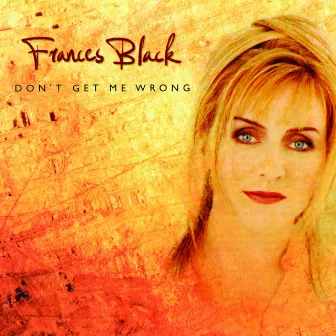 Don't Get Me Wrong by Frances Black