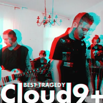 Best Tragedy by Cloud 9+