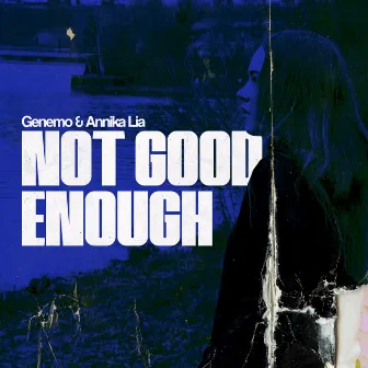 Not Good Enough by Genemo