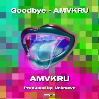 Goodbye by AMVKRU