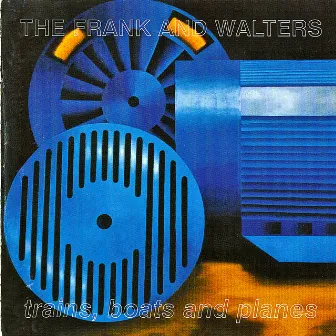 Trains, Boats And Planes (Remastered) by The Frank And Walters