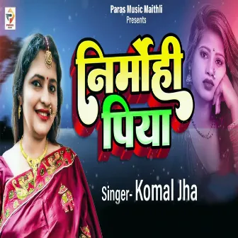 Nirmohi Piya by Komal Jha