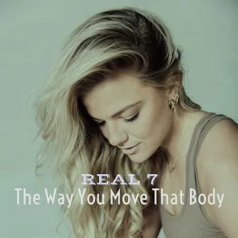 The Way You Move That Body by Real 7