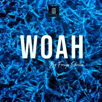 WOAH by Foreign Skrilla