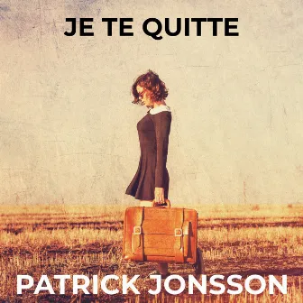 Je Te Quitte by Patrick Jonsson