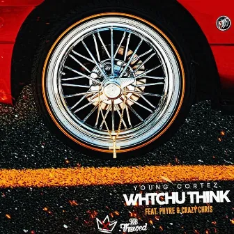 Watchu Think by Young Cortez