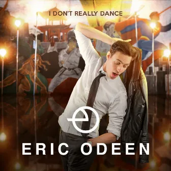 I Don't Really Dance by Eric Odeen