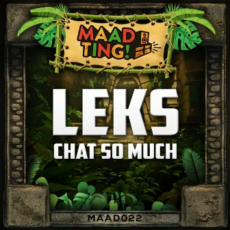 Chat So Much by Leks