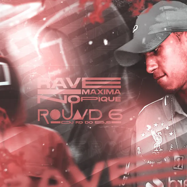 Rave Maxima No Pique Do Round 6