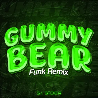 GUMMY BEAR FUNK by Sr. Sider