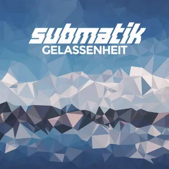 Gelassenheit by Submatik