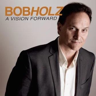 A Vision Forward by Bob Holz