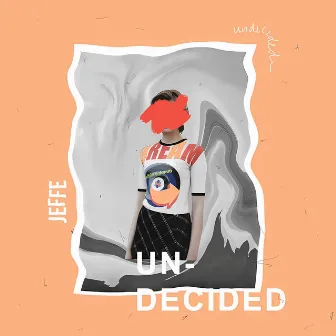 Undecided by JEFFE