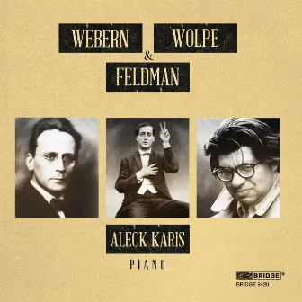 Feldman, Webern & Wolpe: Piano Works by Aleck Karis