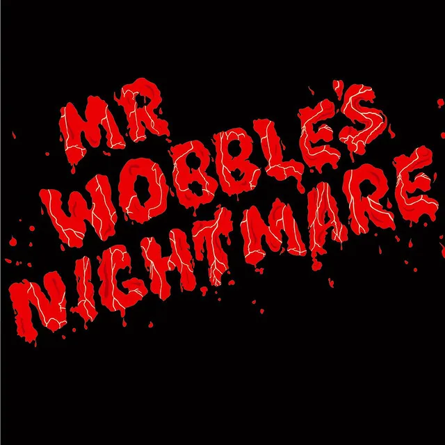 Mr. Wobble's Nightmare (Original Mix)