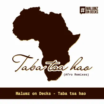 Taba Tsa Hao (Afro Remixes) by Malumz on Decks