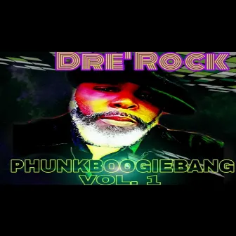 PhunkBoogieBang, Vol. 1 by Dre' Rock