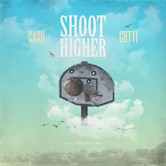 Shoot Higher by Cash Gotti