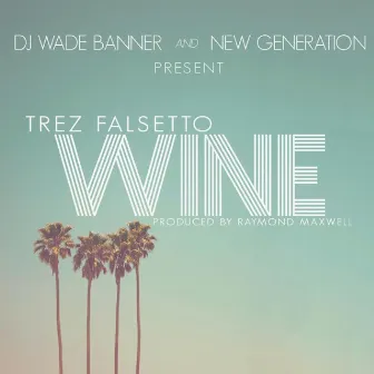 Wine (feat. Trez Falsetto) by DJ Wade Banner