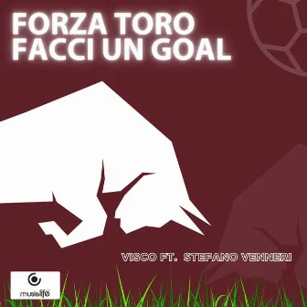 Forza Toro facci un goal by Visco