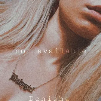 not available by Denisha