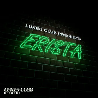 Lukes Club Presents ERISTA by ERISTA