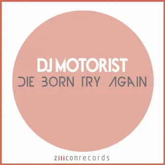 Die Born Try Again by DJ Motorist