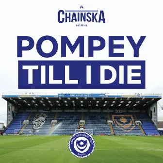 Pompey Till I Die by Chainska Brassika