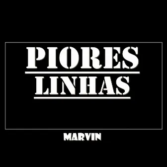 Piores Linhas by Marvin