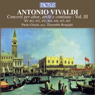 Vivaldi: Concerti per oboe, archi e continuo, Vol. 3 by Paolo Grazia