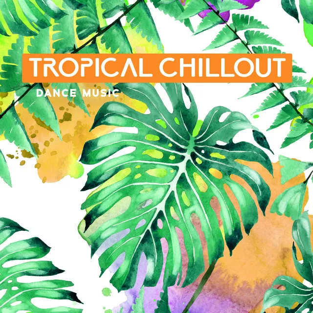 Tropical Chillout Dance Music